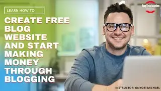 HOW TO CREATE  FREE BLOG WEBSITE AND START MAKING MONEY