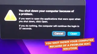 You shut down your computer because of a problem 100% WORKING SOLUTION FOR MAC