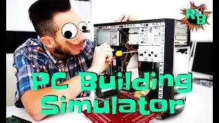Computer Building! PC Building Simulator Let's Play