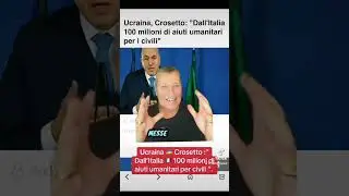 Ucraina , Crosetto:&rdquo; Dall&rsquo;Italia 100 milioni di aiuti umanitari per i civili&rdquo;.