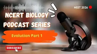 Evolution Class 12 NCERT Reading Podcast (Part 1) NEET 2026 Biology | Line by Line Highlighted NCERT