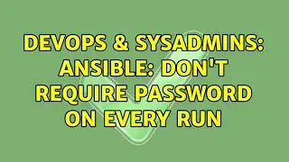 DevOps & SysAdmins: Ansible: don't require password on every run