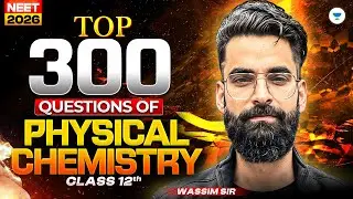 Top 300 Qs of Physical Chemistry Class 12 | Wassim Sir