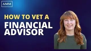 How to Vet a Financial Advisor