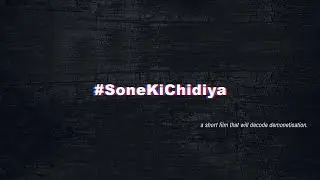#SoneKiChidiya | Demonetisation Decoded - HD
