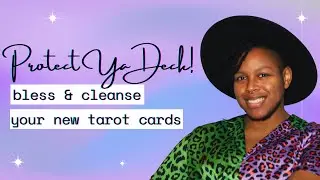 Protect Your Deck! Bless & Cleanse Your New Tarot Cards