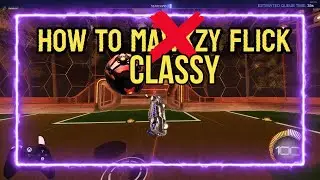 HOW TO CLASSY FLICK IN ROCKET LEAGUE! | ROCKET LEAGUE TUTORIAL