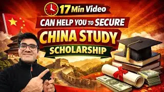Last Advice to Win China Study Scholarship | Real Tips in 17 Minutes