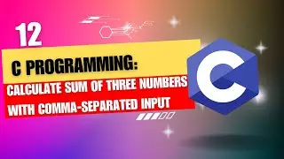 Calculate Sum of Three Numbers with Comma-Separated Input in C