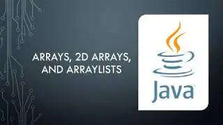 JAVA Tutorial 8: Arrays, 2D Arrays, and ArrayLists