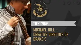 Tie-Tying - Michael Hill, Creative Director of Drake's