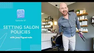 Setting Salon Policies as an Independent Salon Owner with Joey Figueiredo