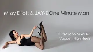 TEONA MANAGADZE | Missy Elliott & JAY-Z - One Minute Man | Vogue | High Heels
