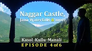 Naggar Castle | Budget Heritage Stay | Jana Waterfall | Kasol Kullu Manali | Episode 4 of 6