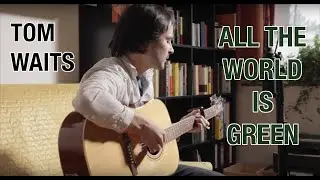 Tom Waits - All the world is green (Cover by Philippe Valter)