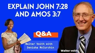 Explain JOHN 7:28 and AMOS 3:7 | Walter Veith