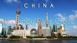 Huangpu River Cruise Timelapse | Shanghai | China Travel Guide