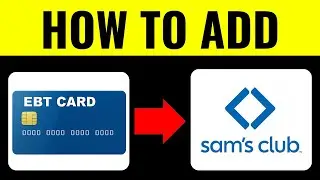 How to Add EBT Card to Sam&rsquo;s Club App 2026 (QUICK GUIDE)