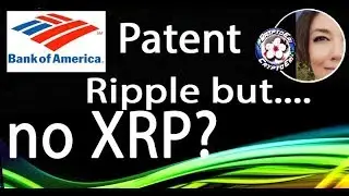 Bank of America Patent No XRP, digitized SGD  prototype integrates Ripple white paper