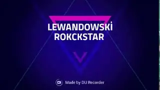 LEWANDOWSKİ   ROCKSTAR