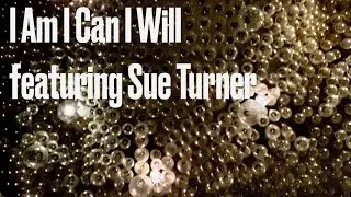 I Am I Can I Will feat. Sue Turner (original song)