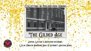 RCOP Presents: Collecting in Philadelphia during the Gilded Age