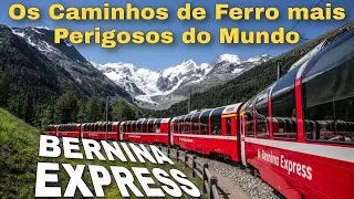 Os Caminhos de Ferro Mais Perigosos do Mundo - Bernina Express