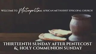 Sunday Worship - Thirteenth Sunday after Pentecost & Holy Communion Sunday - September 7, 2025
