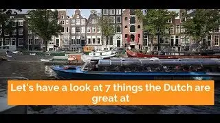7 Things the Dutch are great at