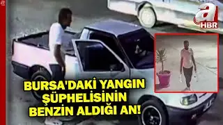 Bursa'daki Yangın Şüphelisinin Benzin Aldığı An... İşte Akaryakıt İstasyonunun Kamerası! | A Haber