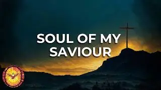 Soul of my Saviour   |   Traditional Hymns  |  Emmaus Music