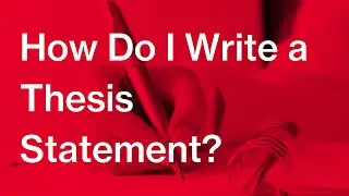 How Do I Write a Thesis Statement?