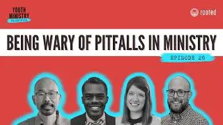 Watch Out Keeping Our Eyes Open for the Pitfalls that Come with Youth Ministry