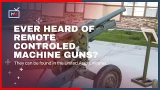 UAE develops remote controlled Machine guns and Smart Weapons