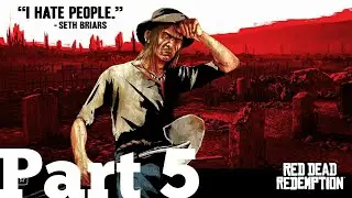 Red Dead Redemption Gameplay Walkthrough Part 5 Seth Briars