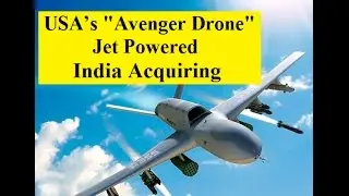 USA&rsquo;s Avenger Combat Drone Jet Powered Takes First flight, India Acquiring them