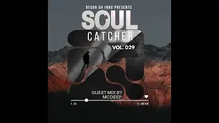 Soul Catcher Vol 029 Guest Mix By McDeep