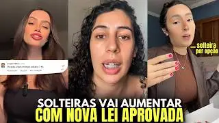 A Lei FOI APROVADA contra Homens - Agora o Número de SOLTEIRAS Só Vai AUMENTAR
