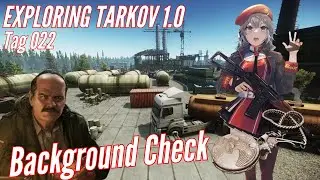 EXPLORING TARKOV 1.0: Tag 022 Background Check