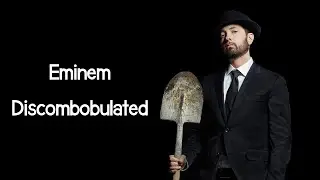 Eminem - Discombobulated (Lyrics)