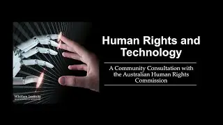 Human Rights and Technology: A Community Consultation with the Australian Human Rights Commission