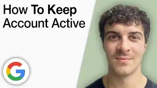How To Keep Google Account Active [2025 Full Guide]