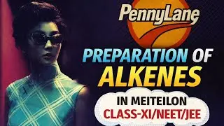 Preparation & Physical Properties of Alkenes  | Hydrocarbons | CLASS-XI (CBSE/COHSEM) /NEET/JEE 