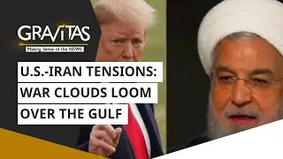 Gravitas: U.S.-Iran Tensions: War clouds loom over the gulf