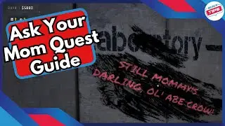 Ask Your Mom Quest Guide in Quarantine Zone The Last Check