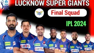 IPL 2024 - Lucknow Super Giants Full & Final Squad | LSG New Squad 2024 | LSG New Players List 2024