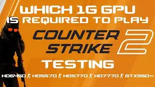 CS2 - Counter-Strike 2 Minimum Requirement GPU is 1G. So which 1G GPU it is!