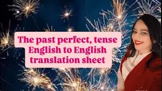 The past perfect, tense English to English translation sheet ￼