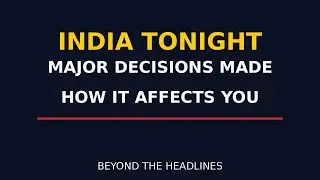 India Tonight | Major Decisions Made | How It Affects You