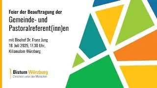 Pontifikalmesse zur Beauftragung der Gemeinde- und Pastoralreferenten am 18. Juli 2025, 17.30 Uhr
